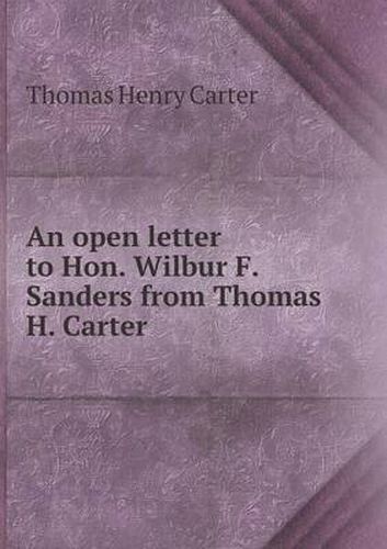 Cover image for An open letter to Hon. Wilbur F. Sanders from Thomas H. Carter