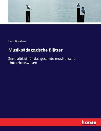 Cover image for Musikpadagogische Blatter: Zentralblatt fur das gesamte musikalische Unterrichtswesen