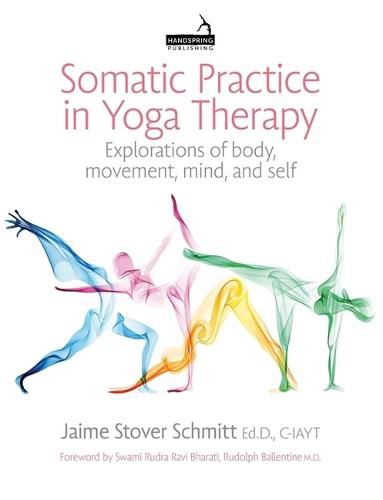 Cover image for Somatic Practice in Yoga Therapy: Explorations of body, movement, mind and self