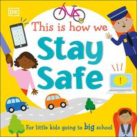 Cover image for This Is How We Stay Safe: For Little Kids Going To Big School