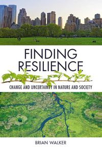 Cover image for Finding Resilience: Change and Uncertainty in Nature and Society