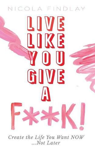 Cover image for Live Like You Give a F**k!