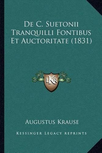 Cover image for de C. Suetonii Tranquilli Fontibus Et Auctoritate (1831)