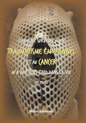 Cover image for Comment Survivre A Un Traumatisme Emotionnel Et Au Cancer M'a Aide Plus Tard Dans La Vie En Prose