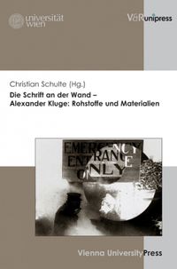 Cover image for Die Schrift an der Wand -- Alexander Kluge: Rohstoffe und Materialien