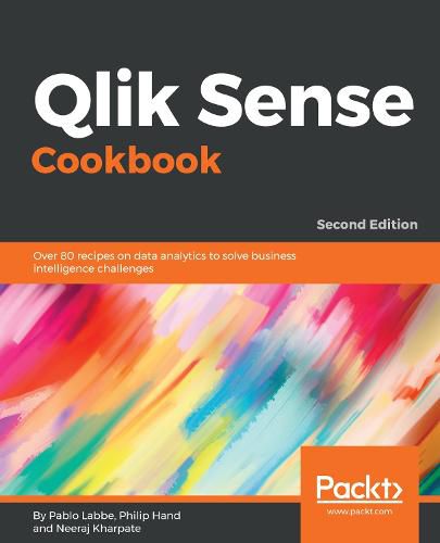 Cover image for Qlik Sense Cookbook: Over 80 recipes on data analytics to solve business intelligence challenges, 2nd Edition