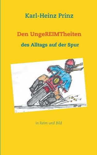 Cover image for Den UngeREIMTheiten des Alltags auf der Spur: in Reim und Bild