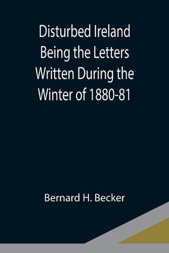 Cover image for Disturbed Ireland Being the Letters Written During the Winter of 1880-81