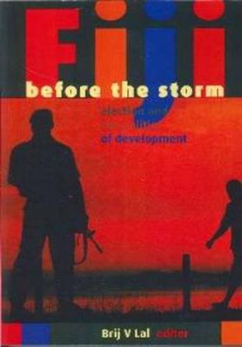 Cover image for Fiji Before the Storm: Elections and the Politics of Development