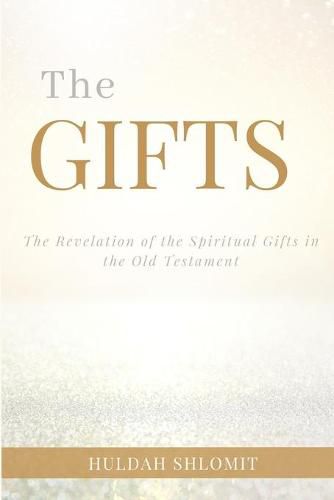 The Gifts: The Revelation of the Spiritual Gifts in the Old Testament