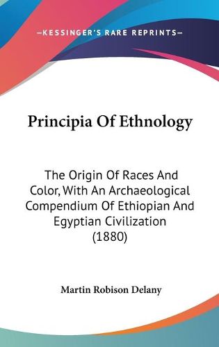 Cover image for Principia of Ethnology: The Origin of Races and Color, with an Archaeological Compendium of Ethiopian and Egyptian Civilization (1880)