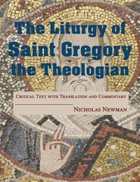 Cover image for The Liturgy of Saint Gregory the Theologian: Critical Text with Translation and Commentary