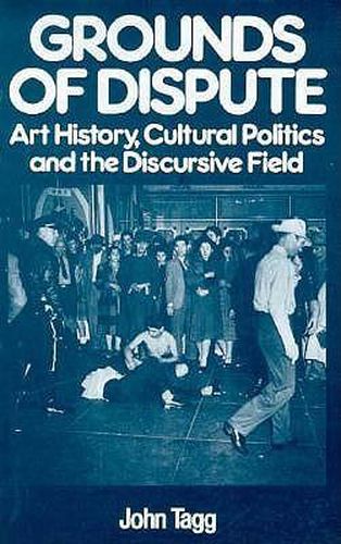 Cover image for Grounds of Dispute: Art History, Cultural Politics and the Discursive Field