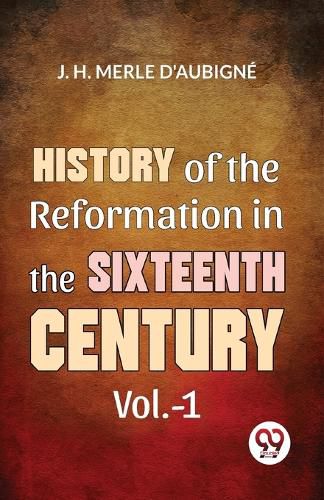 Cover image for History of the Reformation in the Sixteenth Century