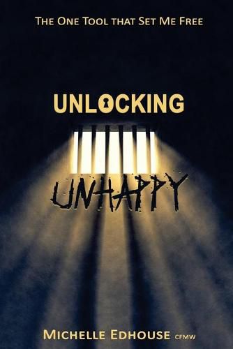 Cover image for Unlocking Unhappy: The one tool that set me free