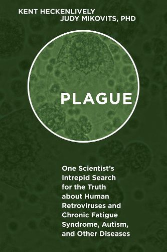 Cover image for Plague: One Scientist's Intrepid Search for the Truth about Human Retroviruses and Chronic Fatigue Syndrome (ME/CFS), Autism, and Other Diseases