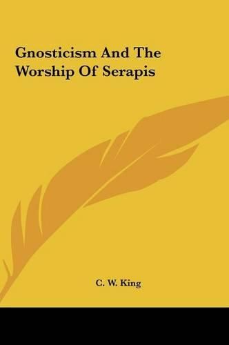 Cover image for Gnosticism and the Worship of Serapis Gnosticism and the Worship of Serapis