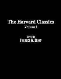 Cover image for The Harvard Classics: Volume I