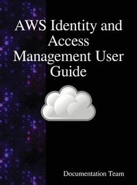 Cover image for AWS Identity and Access Management User Guide: AWS IAM User Guide