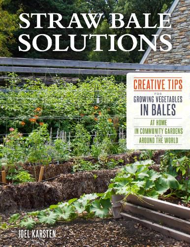 Cover image for Straw Bale Solutions: Creative Tips for Growing Vegetables in Bales at Home, in Community Gardens, and around the World