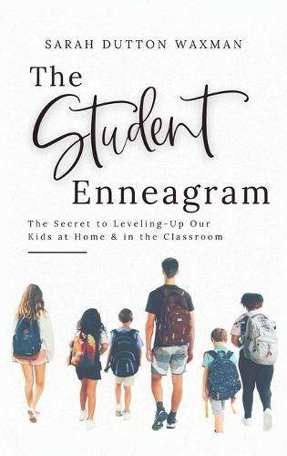 Cover image for The Student Enneagram: The Secret to Leveling-Up Our Kids at Home & in the Classroom