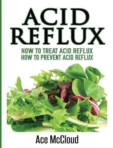 Cover image for Acid Reflux: How To Treat Acid Reflux: How To Prevent Acid Reflux