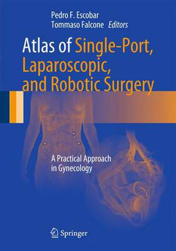 Cover image for Atlas of Single-Port, Laparoscopic, and Robotic Surgery: A Practical Approach in Gynecology