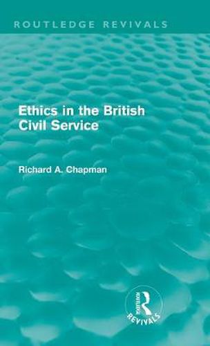 Cover image for Ethics in the British Civil Service (Routledge Revivals)
