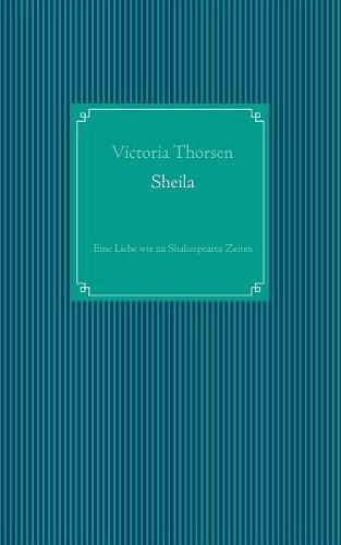 Cover image for Sheila: Eine Liebe wie zu Shakespeares Zeiten