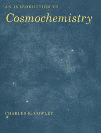 Cover image for An Introduction to Cosmochemistry