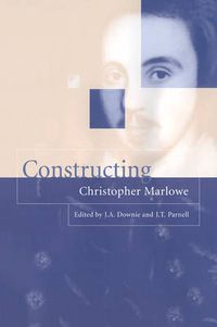Cover image for Constructing Christopher Marlowe