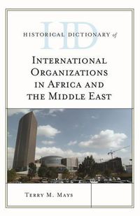 Cover image for Historical Dictionary of International Organizations in Africa and the Middle East