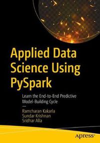 Cover image for Applied Data Science Using PySpark: Learn the End-to-End Predictive Model-Building Cycle