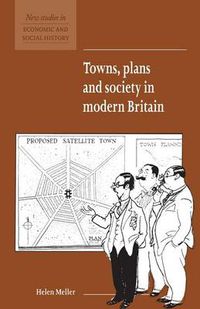 Cover image for Towns, Plans and Society in Modern Britain