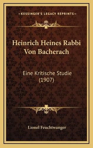 Cover image for Heinrich Heines Rabbi Von Bacherach: Eine Kritische Studie (1907)