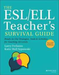 Cover image for The ESL/ELL Teacher's Survival Guide: Ready-to-Use  Strategies, Tools, and Activities for Teaching En glish Language Learners of All Levels, 2nd Edition