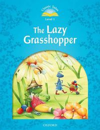 Cover image for Classic Tales Second Edition: Level 1: The Lazy Grasshopper