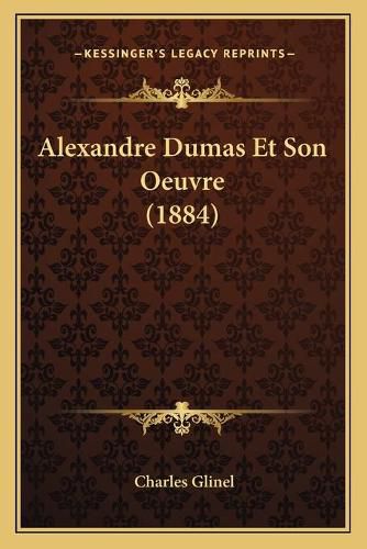 Alexandre Dumas Et Son Oeuvre (1884)