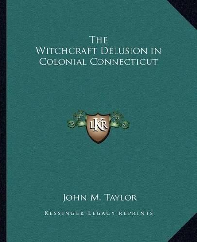 The Witchcraft Delusion in Colonial Connecticut