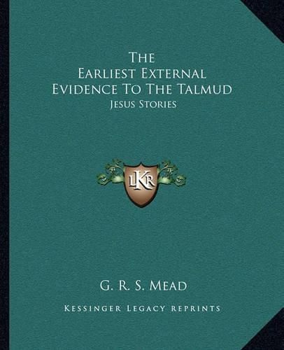 Cover image for The Earliest External Evidence to the Talmud: Jesus Stories