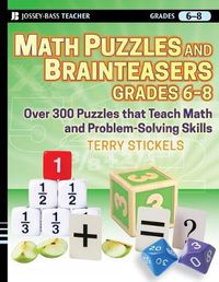 Cover image for Math Puzzles and Brainteasers, Grades 6-8: Over 300 Puzzles That Teach Math and Problem Solving Skills