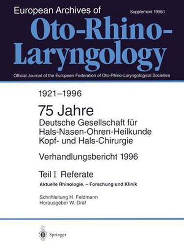 Verhandlungsbericht 1996 der Deutschen Gesellschaft fur Hals-Nasen-Ohren-Heilkunde, Kopf- und Hals-Chirurgie: Teil I: Referate Aktuelle Rhinologie. - Forschung und Klinik