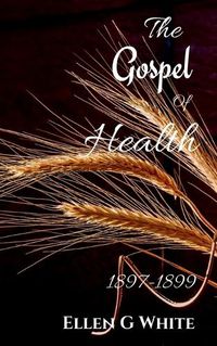 Cover image for The Gospel of Health (1897-1899)