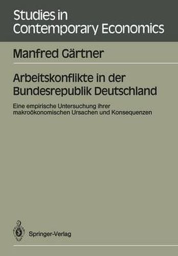 Cover image for Arbeitskonflikte in der Bundesrepublik Deutschland: Eine empirische Untersuchung ihrer makrooekonomischen Ursachen und Konsequenzen