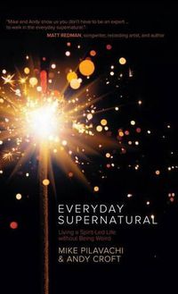 Cover image for Everyday Supernatural: Living a Spirit-Led Life Without Being Weird