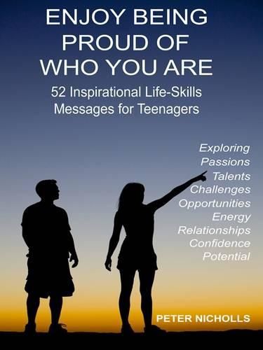 Cover image for Enjoy Being Proud of Who You Are: 52 Inspirational Life-Skills Messages for Teenagers