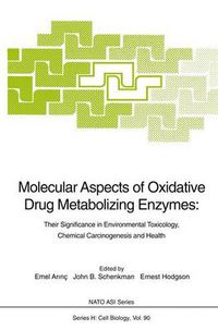 Cover image for Molecular Aspects of Oxidative Drug Metabolizing Enzymes: Their Significance in Environmental Toxicology, Chemical Carcinogenesis and Health