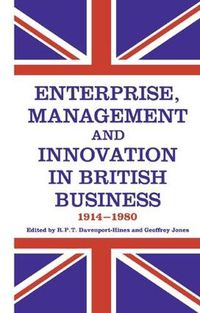 Cover image for Enterprise, Management and Innovation in British Business, 1914-80