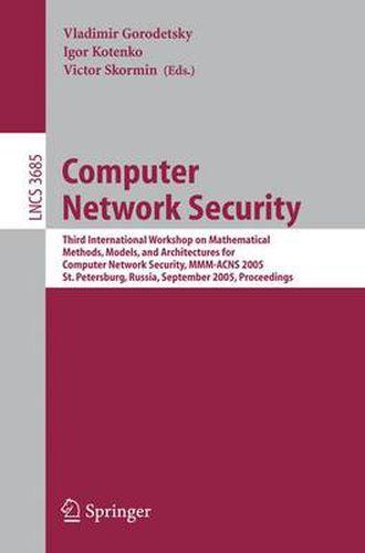 Cover image for Computer Network Security: Third International Workshop on Mathematical Methods, Models, and Architectures for Computer Network Security, MMM-ACNS 2005, St. Petersburg, Russia, September 24-28, 2005, Proceedings