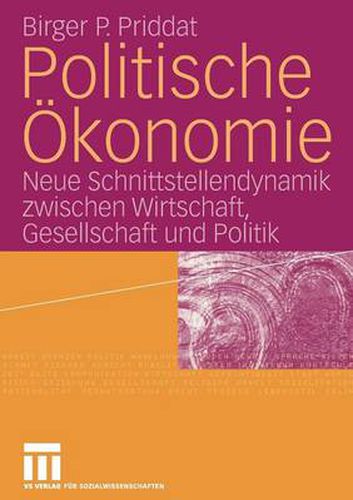 Cover image for Politische OEkonomie: Neue Schnittstellendynamik Zwischen Wirtschaft, Gesellschaft Und Politik